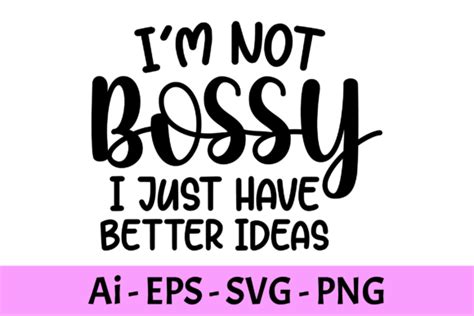 Im Not Bossy I Just Have Better Ideas Graphic By Raiihancrafts · Creative Fabrica