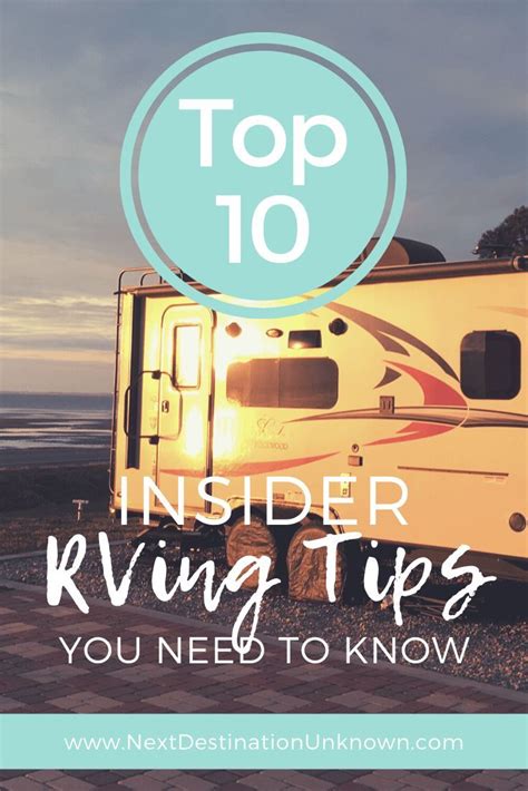 Top 10 Insider Rving Tips You Need To Know Next Destination Unknown
