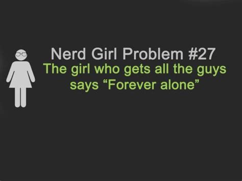 Nerd Girl Problems | Nerd girl problems, Geek girl problems, Nerd quotes