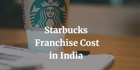 Starbucks Franchise Cost In India Complete Guide