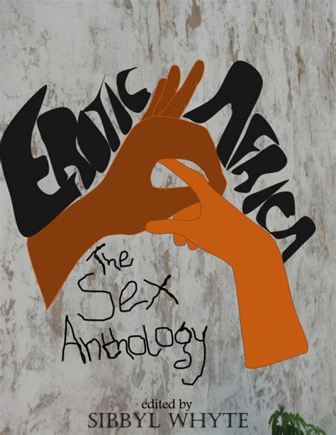 Erotic Africa The Sex Anthology Read E Book Exploring Millennial Sex Culture And Romance In