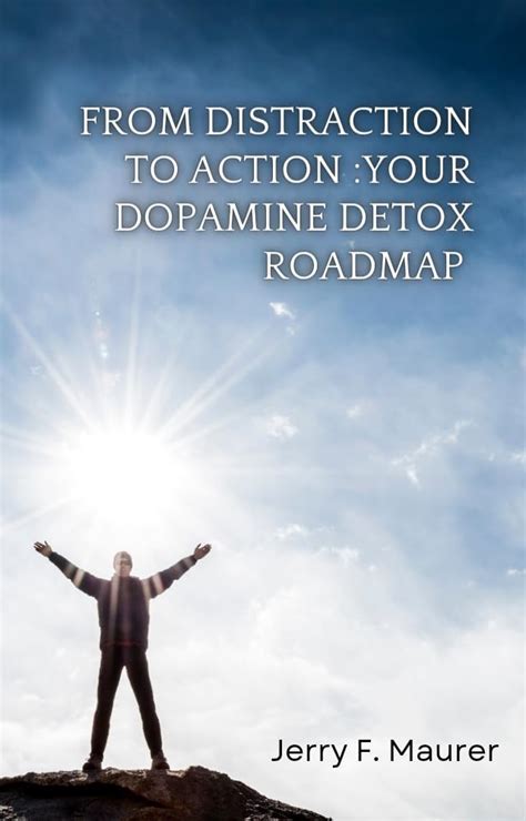 From Distraction To Action Your Dopamine Detox Roadmap
