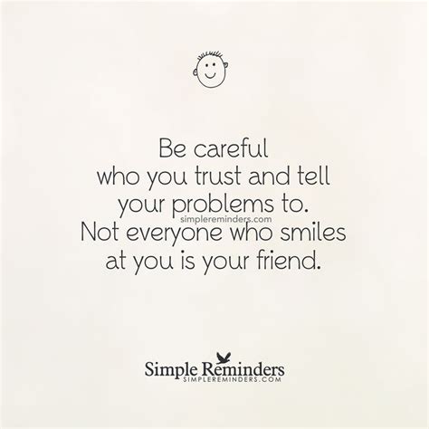 Be Careful Who You Trust By Unknown Author Simple Reminders Quotes