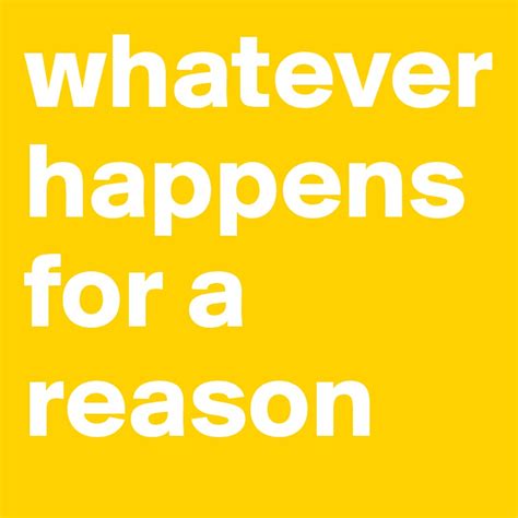 Whatever Happens For A Reason Post By Chellem On Boldomatic
