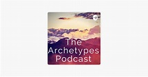 ‎The Archetypes Podcast on Apple Podcasts