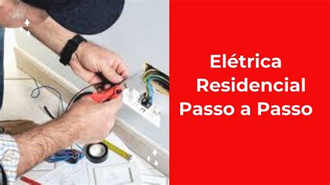 Elétrica Residencial Passo A Passo Saiba Aqui Como Fazer