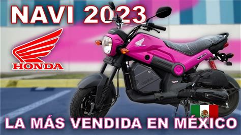 ¡la Moto Más Vendida En Méxicohonda Navi 2023😍 Youtube