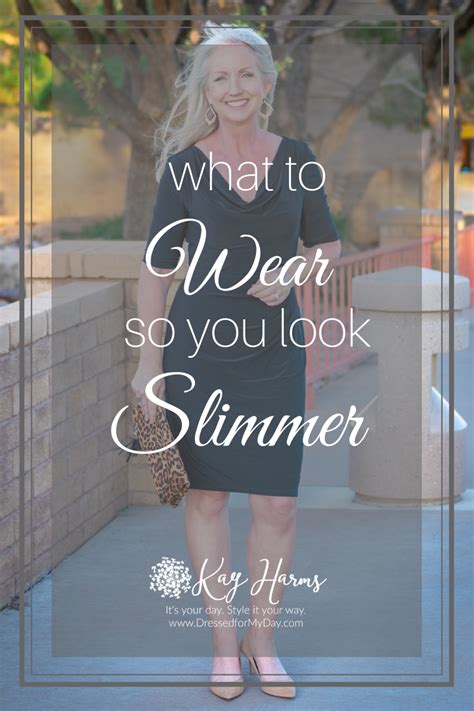 What To Wear So You Look Slimmer Dressed For My Day