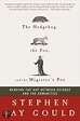 The Hedgehog, the Fox, and the Magister's Pox, Stephen Jay Gould ...