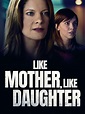 Like Mother, Like Daughter Pictures - Rotten Tomatoes
