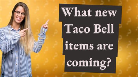 What New Taco Bell Items Are Coming Youtube