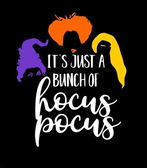 Its Just A Bunch Of Hocus Pocus Halloween Sanderson Sisters Etsy In