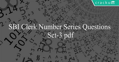 All students, freshers can download logical reasoning number series quiz questions with answers as pdf files and ebooks. SBI Clerk Number Series Questions Set-3 - Cracku