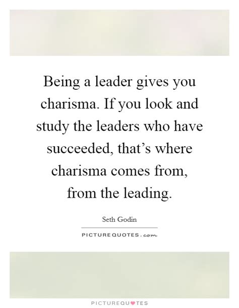 Being A Leader Gives You Charisma If You Look And Study The