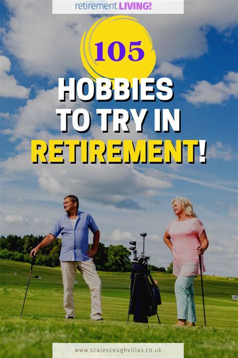 105 Things To Do When You Retire Retirement Activities Hobbies For