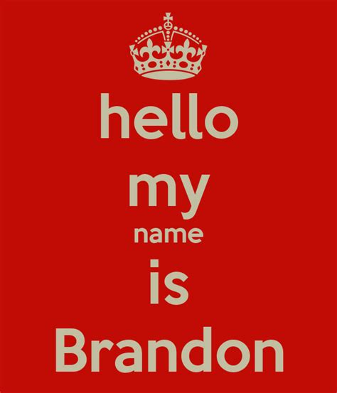 Hello My Name Is Brandon Keep Calm And Carry On Image Generator