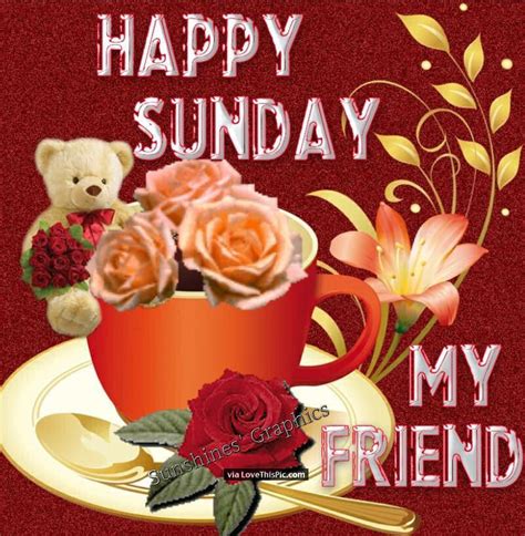 Happy Sunday My Friend Pictures Photos And Images For Facebook