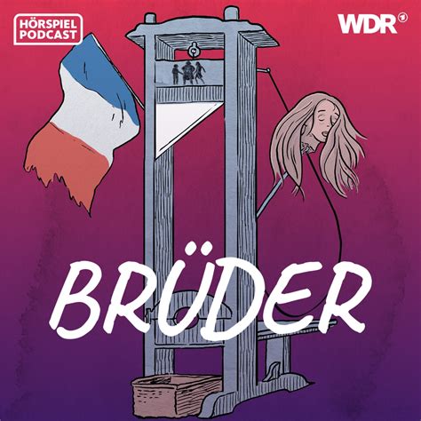 brüder französische revolution als hörspiel serie · brüder 07 26 zu den waffen · podcast