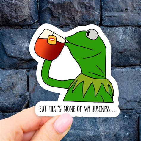 Thats None Of My Business Sips Tea Sticker Meme Stickers Etsy