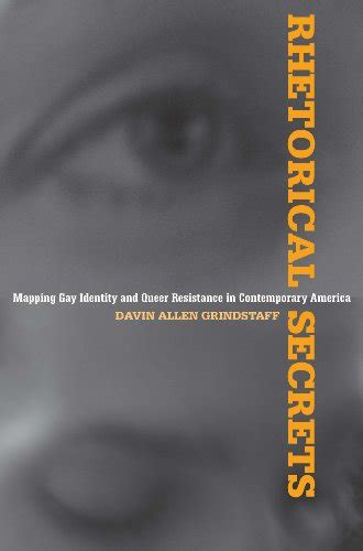 rhetorical secrets mapping gay identity and queer resistance in contemporary america albma