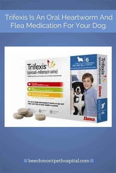 Trifexis Is A Oral Heartworm Medication That Is A Favorite Of Beechmont