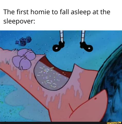 The First Homie To Fall Asleep At The Sleepover Ifunny