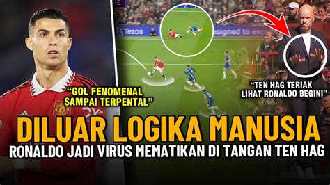 LIHAT DI LUAR LOGIKA MANUSIA Cerdasnya Ronaldo Menjadi Virus Mematikan Di Tangan Ten Hag