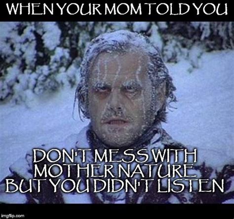 Mother Nature Memes Imgflip