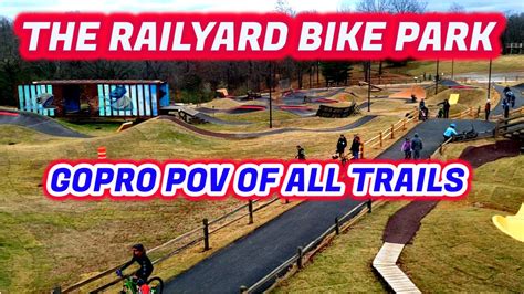 The Railyard Bike Park 1st Person View Of All Trails Youtube