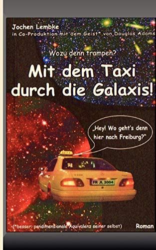 Mit Dem Taxi Durch Die Galaxis Wozu Denn Trampen Lembke Jochen