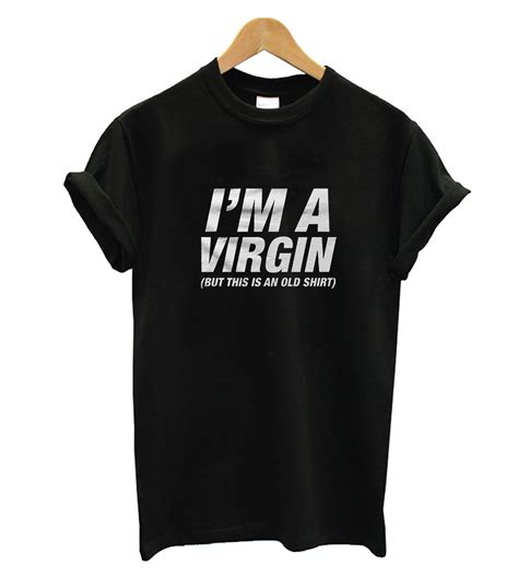 i m a virgin t shirt