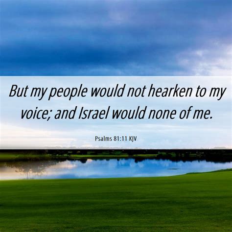 Psalms 8111 Kjv But My People Would Not Hearken To My Voice And