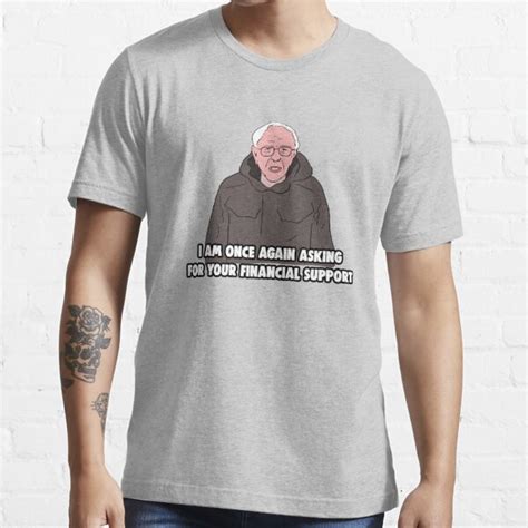 bernie sanders meme i am once again asking for your financial support meme t shirt by