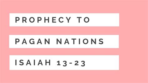 Scripture Reading Challenge Isaiah 13 23 Prophecy To The Nations Youtube
