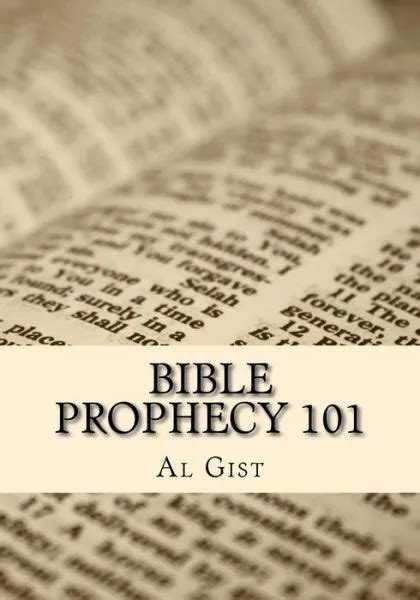 Bible Prophecy 101 An Overview Study Of Bible Prophecy In Five Lessons