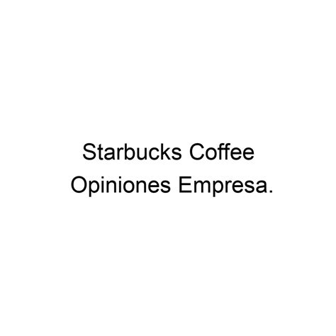 Opiniones Starbucks Coffee 916360458