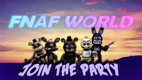 Fnaf Worldsfm Join The Party Incomplete Youtube