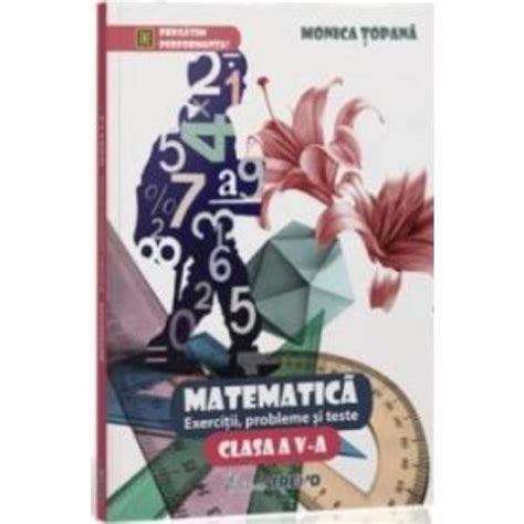 Matematica Cls 5 Exercitii Probleme Si Teste Monica Topana Editura
