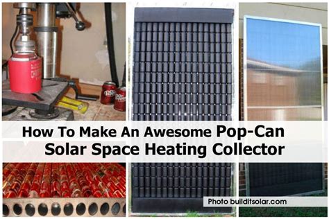 How To Make An Awesome Pop Can Solar Space Heating Collector