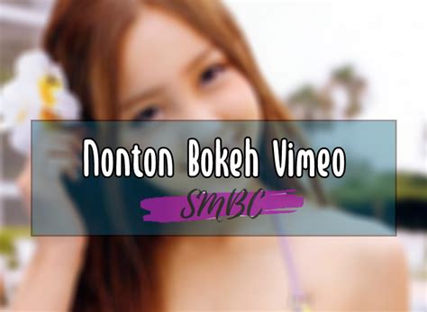 Nonton Bokeh Vimeo Bokeh Museum Internet 2023 Full Sensorless Update Bahasa Indonesia