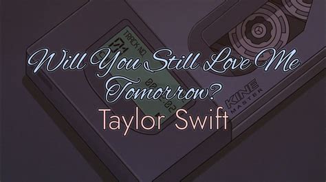 Taylor Swift Will You Still Love Me Tomorrow Carole King Cover Lyric Video Hq Youtube