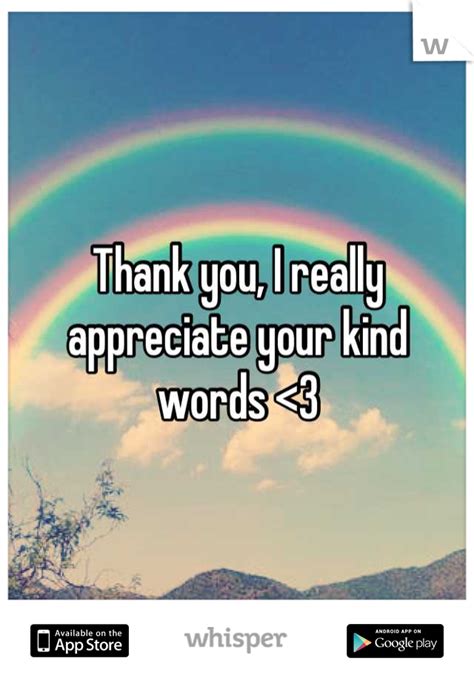 Thank You I Really Appreciate Your Kind Words