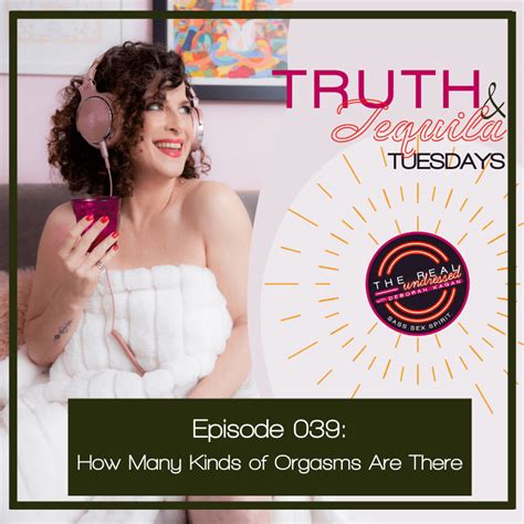 How Many Types Of Orgasms Are There The Real Undressed Podcast With