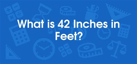 What Is 42 Inches In Feet Convert 42 In To Ft