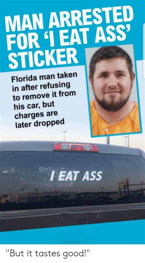 Man Arrested For I Eat Ass Sticker Florida Man Taken In After Refusing To Remove It From His Car