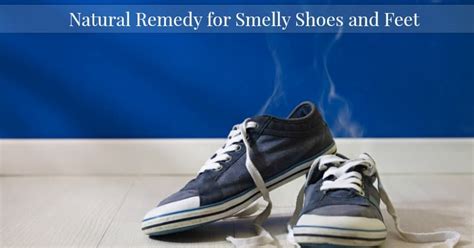 Natural Remedy For Smelly Feet And Shoes