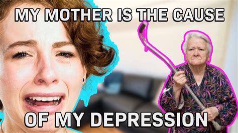 My Mother Is The Cause Of My Depression Youtube