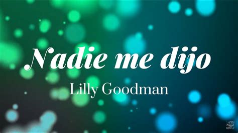 Nadie Me Dijo Lilly Goodman Letra Youtube