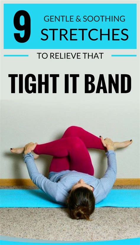 9 Gentle And Soothing Stretches To Relieve That Tight It Band