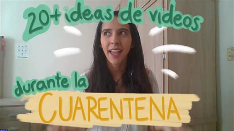 20 Ideas De Videos Para Youtube Durante La Cuarentena Youtube